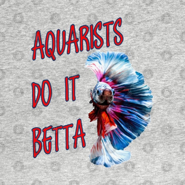 Aquarists Do It Betta Word Play Pun by taiche